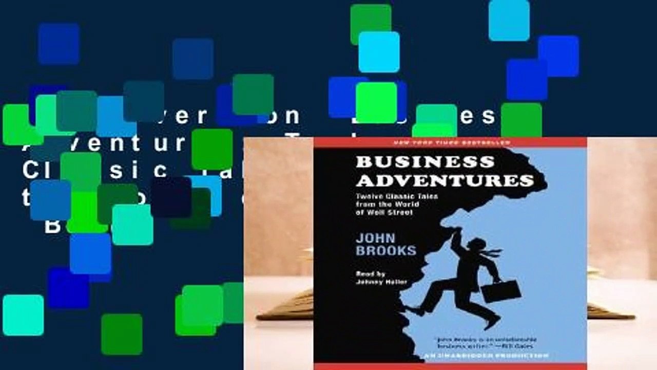 Full version  Business Adventures: Twelve Classic Tales from the World of Wall Street  Best