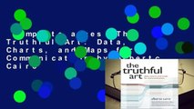 Complete acces  The Truthful Art: Data, Charts, and Maps for Communication by Alberto Cairo