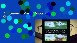 Vancouver: A Visual History  For Kindle