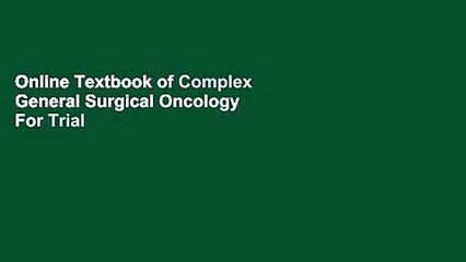 Online Textbook of Complex General Surgical Oncology  For Trial