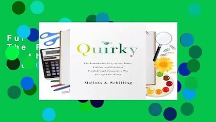 Full E-book Quirky: The Remarkable Story of the Traits, Foibles, and Genius of Breakthrough