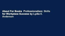 About For Books  Professionalism: Skills for Workplace Success by Lydia E. Anderson