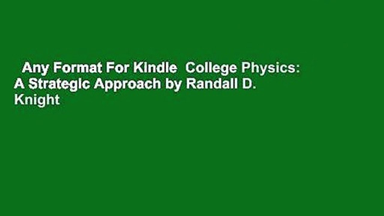 Any Format For Kindle  College Physics: A Strategic Approach by Randall D. Knight