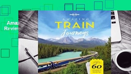 Amazing Train Journeys  Review