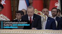 Cumhurbaşkanı Erdoğan: Kudüs'te yeni oldubittileri reddediyoruz