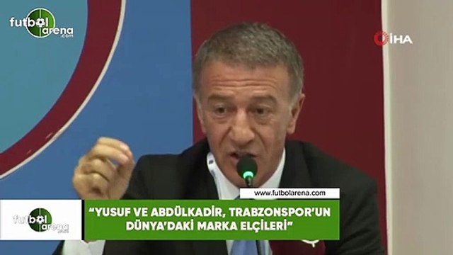 Ahmet Ağaoğlu: Yusuf ve Abdülkadir, Trabzonspor'un dünya'daki marka elçileri