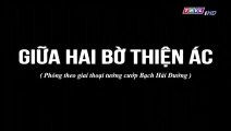 Giữa Hai Bờ Thiện Ác Tập 7 - Bản Chuẩn - Phim Việt Nam THVL1 - Phim Giua Hai Bo Thien Ac Tap 8 - Phim Giua Hai Bo Thien Ac Tap 7