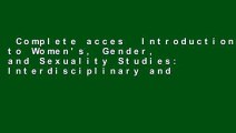 Complete acces  Introduction to Women's, Gender, and Sexuality Studies: Interdisciplinary and