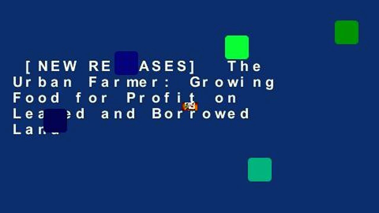 [NEW RELEASES]  The Urban Farmer: Growing Food for Profit on Leased and Borrowed Land