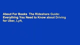 About For Books  The Rideshare Guide: Everything You Need to Know about Driving for Uber, Lyft,