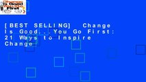 [BEST SELLING]  Change Is Good...You Go First: 21 Ways to Inspire Change