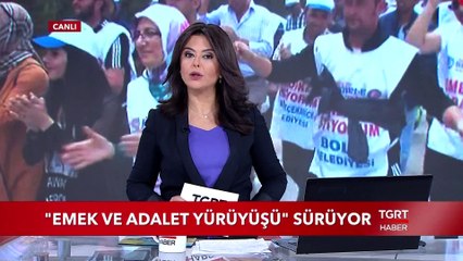 "Emek ve Adalet Yürüyüşü" Sürüyor