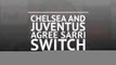 Chelsea and Juventus agree Sarri switch