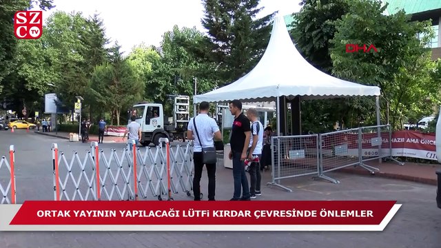 Ortak yayın öncesi yoğun güvenlik önlemi!