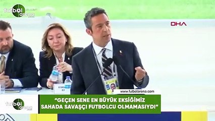 Ali Koç: "Geçen sene en büyük eksiğimiz sahada savaşçı futbolcu olmamasıydı"