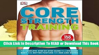 Full E-book Core Strength Training: The Complete Step-by-Step Guide to a Stronger Body and Better