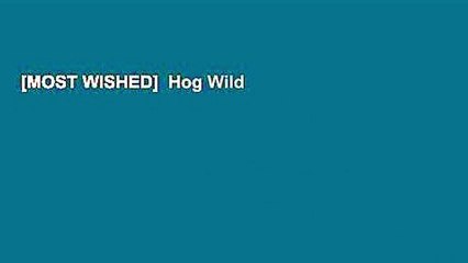 [MOST WISHED]  Hog Wild