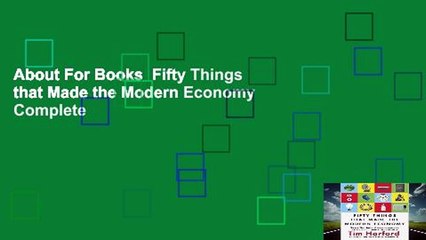 About For Books  Fifty Things that Made the Modern Economy Complete