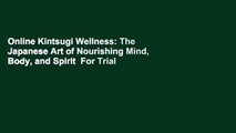 Online Kintsugi Wellness: The Japanese Art of Nourishing Mind, Body, and Spirit  For Trial