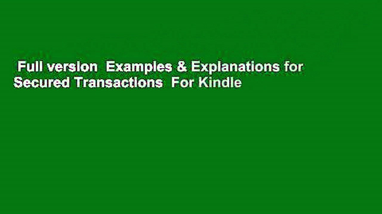 Full version  Examples & Explanations for Secured Transactions  For Kindle