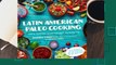 [Read] Latin American Paleo Cooking: 75 Delicious Recipes Inspired By Puerto Rican, Cuban,