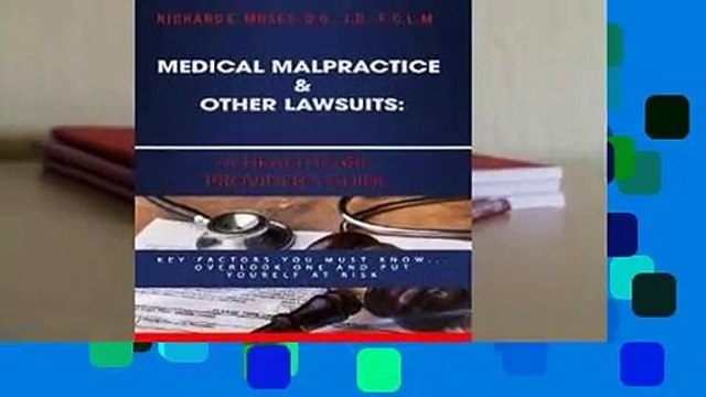 Full version Medical Malpractice & Other Lawsuits: A Healthcare Providers Guide: Key Factors You