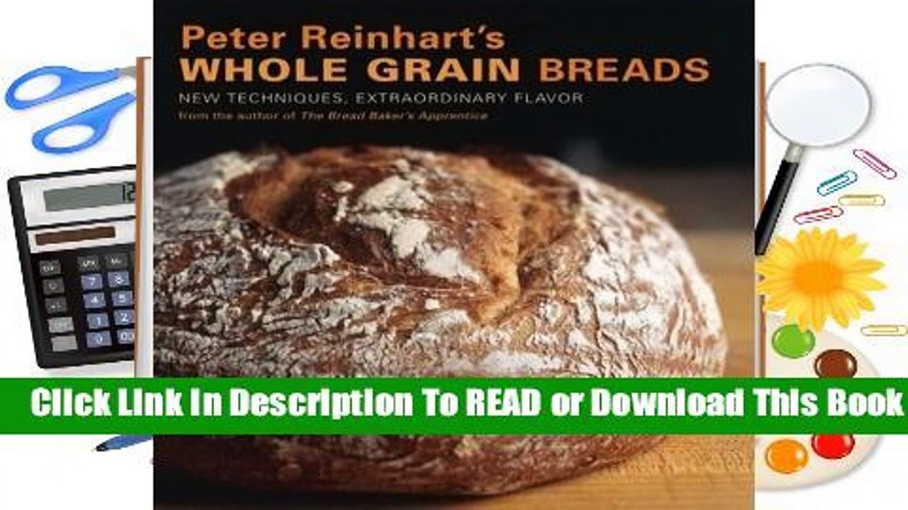 Full E-book Peter Reinhart's Whole Grain Breads: New Techniques, Extraordinary Flavor  For Trial