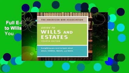 Full E-book  American Bar Association Guide to Wills and Estates, Fourth Edition: Everything You