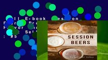 Full E-book  Session Beers: Brewing for Flavor and Balance  Best Sellers Rank : #5