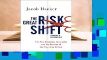 R.E.A.D The Great Risk Shift: The New Economic Insecurity and the Decline of the American Dream,