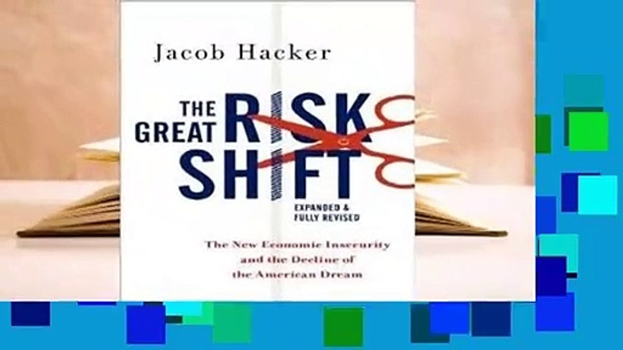 R.E.A.D The Great Risk Shift: The New Economic Insecurity and the Decline of the American Dream,