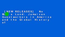 [NEW RELEASES]  No Man s Land: Jamaican Guestworkers in America and the Global History of