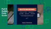 Full E-book Butchering Poultry, Rabbit, Lamb, Goat, and Pork: The Comprehensive Photographic Guide