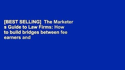 [BEST SELLING]  The Marketer s Guide to Law Firms: How to build bridges between fee earners and