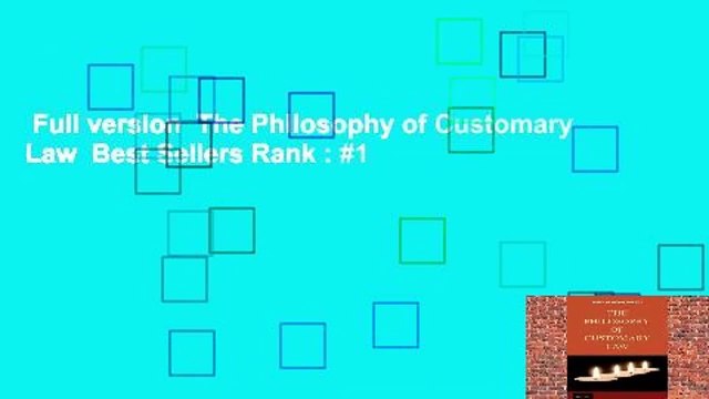 Full version The Philosophy of Customary Law Best Sellers Rank : #1