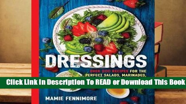 Full E-book Dressings: Over 200 Recipes for the Perfect Salads, Marinades, Sauces, and Dips For