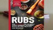 [Read] Rubs: 2nd Edition: Over 150 recipes for the perfect sauces, marinades, seasonings, bastes,
