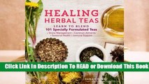 Full E-book Healing Herbal Teas: Learn to Blend 101 Specially Formulated Teas for Stress