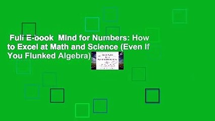 Full E-book  Mind for Numbers: How to Excel at Math and Science (Even If You Flunked Algebra)