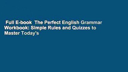 Full E-book  The Perfect English Grammar Workbook: Simple Rules and Quizzes to Master Today's