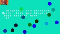 Dangerous Law Practice: Myths, Lies And Stupidity  Best Sellers Rank : #1