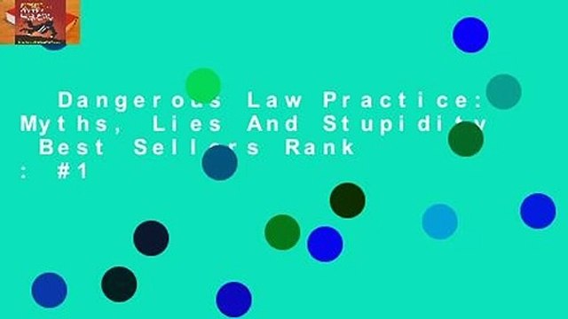 Dangerous Law Practice: Myths, Lies And Stupidity Best Sellers Rank : #1