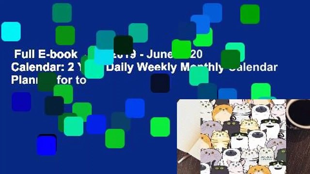 Full E-book July 2019 - June 2020 Calendar: 2 Year Daily Weekly Monthly Calendar Planner for to
