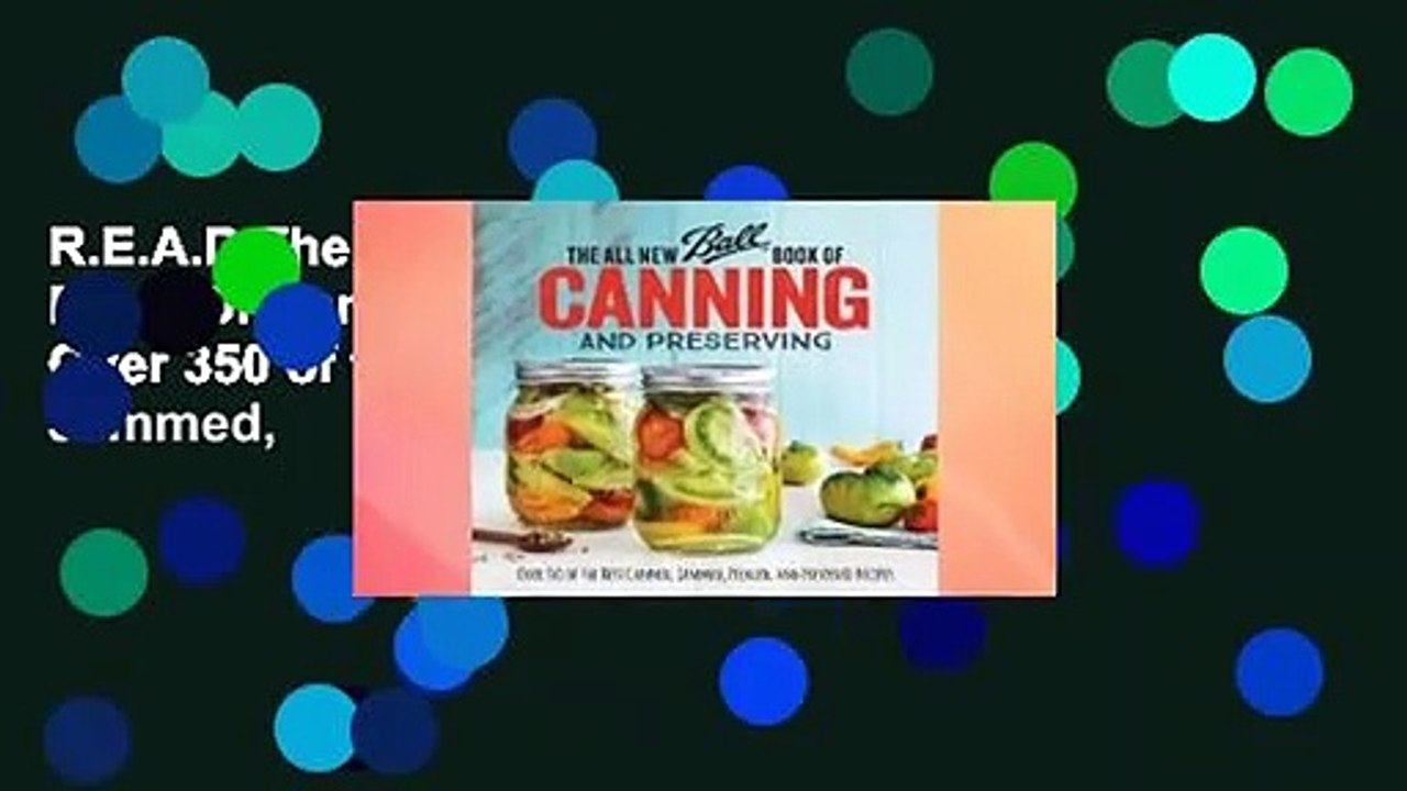 R.E.A.D The All New Ball Book Of Canning And Preserving: Over 350 of the Best Canned, Jammed,