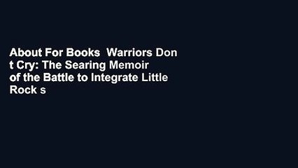 About For Books  Warriors Don t Cry: The Searing Memoir of the Battle to Integrate Little Rock s