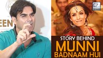 Arbaaz Khan Talks About Malaika's Munni Badnaam Hui!