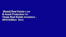 [Read] Real Estate Law & Asset Protection for Texas Real Estate Investors - 2018 Edition  Best