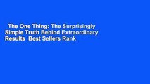 The One Thing: The Surprisingly Simple Truth Behind Extraordinary Results  Best Sellers Rank : #4