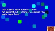 Full E-book  Full Court Press: How Pat Summitt, A High School Basketball Player, and a Legal Team