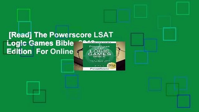 [Read] The Powerscore LSAT Logic Games Bible: 2019 Edition For Online